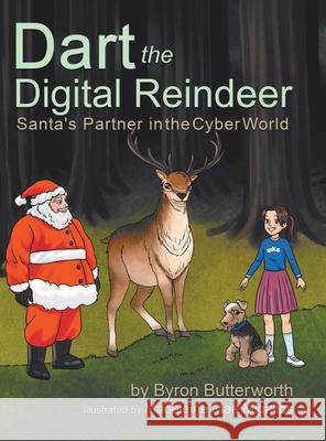 Dart the Digital Reindeer: Santa's Partner in the Cyber World Byron Butterworth Madeleine Mae Migallos 9780228854890 Tellwell Talent