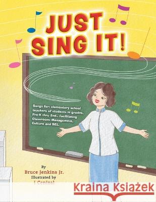 Just Sing It! Bruce Jenkins, Jr I Cenizal  9780228855972 Tellwell Talent