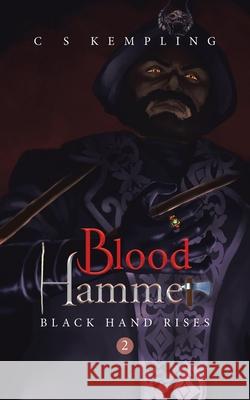 Blood Hammer: Black Hand Rises C. S. Kempling 9780228857525 Tellwell Talent