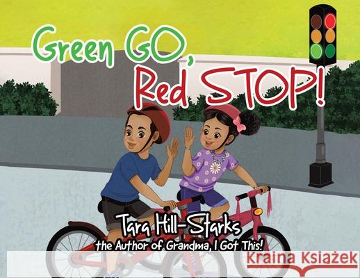 Green Go, Red Stop! Tara Hill-Starks 9780228857648 Tellwell Talent