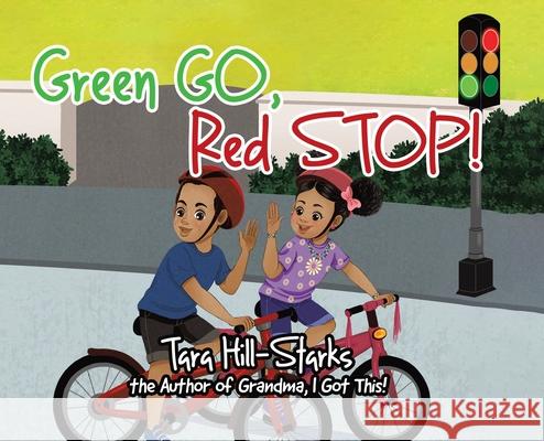 Green Go, Red Stop! Tara Hill-Starks 9780228857655 Tellwell Talent