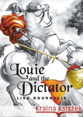 Louie and the Dictator Lisa Bournelis 9780228857686 Tellwell Talent