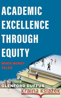 Academic Excellence Through Equity: When Money Talks Glenford Duffus 9780228857853 Tellwell Talent