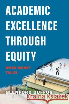 Academic Excellence Through Equity: When Money Talks Glenford Duffus 9780228857860 Tellwell Talent