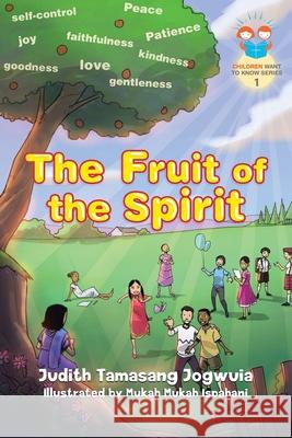 The Fruit of the Spirit Judith Tamasang Jogwuia Mukah Mukah Ispahani 9780228858386 Tellwell Talent