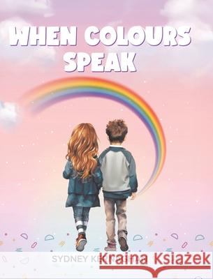 When Colours Speak Sydney Kernaghan 9780228858980 Tellwell Talent