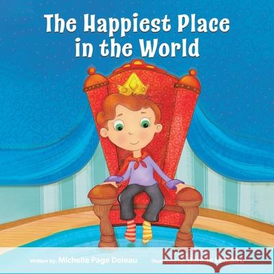 The Happiest Place in the World Michelle Page Deleau Bonnie Lemaire 9780228859130