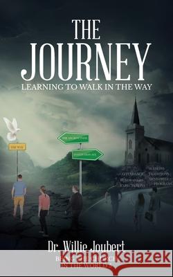 The Journey: Learning to Walk in the Way Willie Joubert 9780228859192 Tellwell Talent