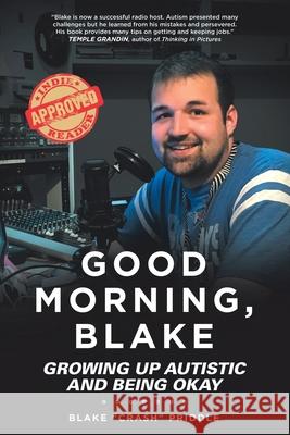 Good Morning, Blake: Growing Up Autistic and Being Okay Blake Crash Priddle 9780228859673 Tellwell Talent