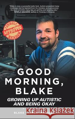 Good Morning, Blake: Growing Up Autistic and Being Okay Blake Crash Priddle 9780228859697 Tellwell Talent