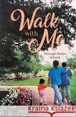 Walk With Me: Through Stories of Faith Sylvia Engen Espe 9780228860099