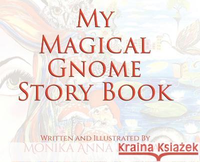 My Magical Gnome Story Book Monika Anna Blichar Monika Anna Blichar 9780228860143