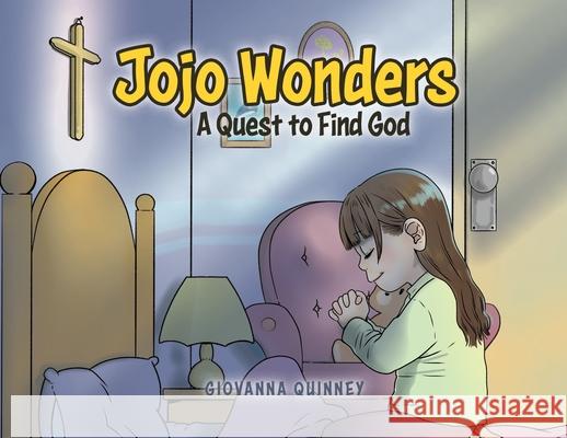 Jojo Wonders: A Quest to Find God Giovanna Quinney 9780228860303