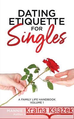 Dating Etiquette for Singles: A Family Life Handbook Volume 1 Mannie Samuelsen Azenda 9780228860556 Tellwell Talent
