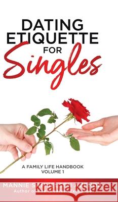 Dating Etiquette for Singles: A Family Life Handbook Volume 1 Mannie Samuelsen Azenda 9780228860563 Tellwell Talent