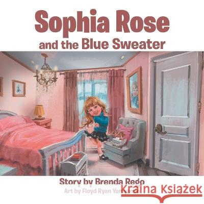 Sophia Rose and the Blue Sweater Brenda Rego Floyd Ryan Yamyamin 9780228861270 Tellwell Talent