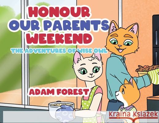 Honour Our Parents Weekend: The Adventures of Wise Owl Adam Forest 9780228861355 Tellwell Talent