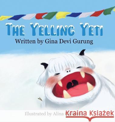 The Yelling Yeti Gina Devi Gurung Alina Chhantel  9780228861669 Tellwell Talent