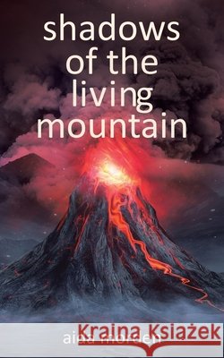 Shadows of the Living Mountain Aida Morden 9780228862000