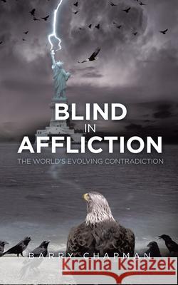 Blind In Affliction: The World's Evolving Contradiction Erik Magnusson 9780228862659