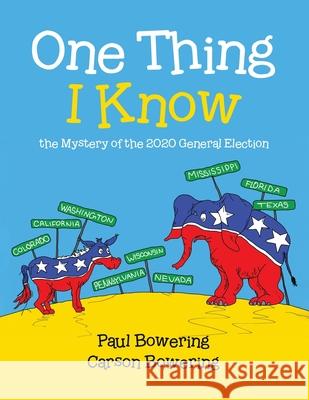 One Thing I Know: the Mystery of the 2020 General Election Paul Bowering Carson Bowering 9780228862994 Tellwell Talent