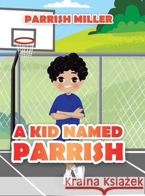 A Kid Named Parrish Parrish Miller 9780228863809