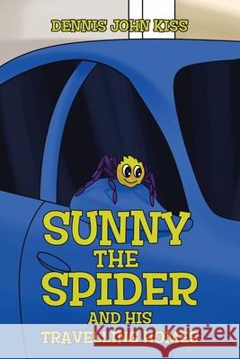 Sunny the Spider and His Travelling Homes Dennis John Kiss 9780228864820