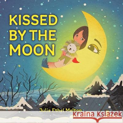 Kissed by the Moon Julie Ethel Melton 9780228865193 Tellwell Talent