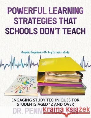Powerful Learning Strategies that Schools Don't Teach: Engaging Study Techniques for Students Aged 12 and Over Dr Penny McGlynn 9780228865421 Tellwell Talent