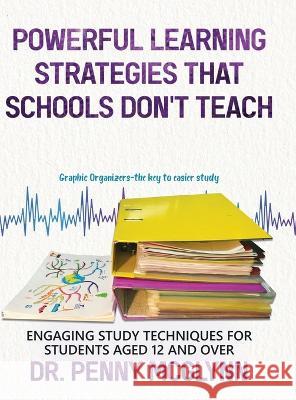 Powerful Learning Strategies that Schools Don't Teach: Engaging Study Techniques for Students Aged 12 and Over Dr Penny McGlynn   9780228865438 Tellwell Talent