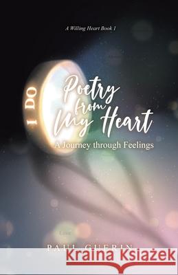 Poetry from My Heart: A Journey through Feelings Paul Guerin 9780228865650 Tellwell Talent