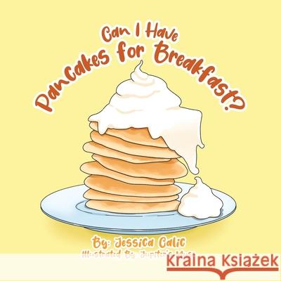 Can I Have Pancakes for Breakfast? Jessica Calic Jupiter's Muse 9780228865742