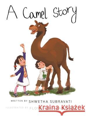 A Camel Story Shwetha Subravati Yamyamin Sarah Khan 9780228865797 Tellwell Talent