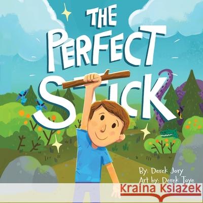 The Perfect Stick Derek Jory Derek Toye 9780228866510