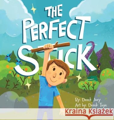 The Perfect Stick Derek Jory Derek Toye 9780228866527