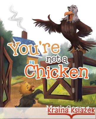 You're not a Chicken Mark Goring 9780228866732