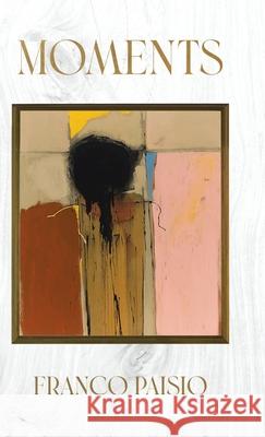 Moments Franco Paisio 9780228867241 Tellwell Talent