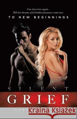 Silent Grief: To New Beginnings Deborah Adele 9780228867548