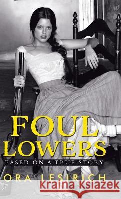 Foul Lowers Ora Lesirich 9780228867630 Tellwell Talent