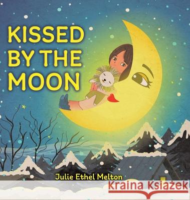 Kissed by the Moon Julie Ethel Melton 9780228867920 Tellwell Talent