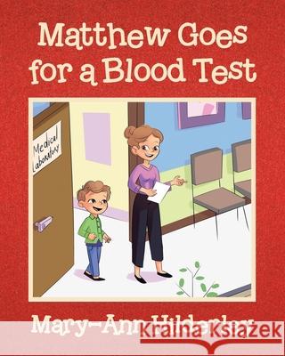 Matthew Goes for a Blood Test Mary-Ann Hilderley 9780228868965 Tellwell Talent