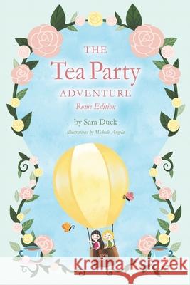 The Tea Party Adventure: Rome Edition Sara Duck 9780228869047 Tellwell Talent