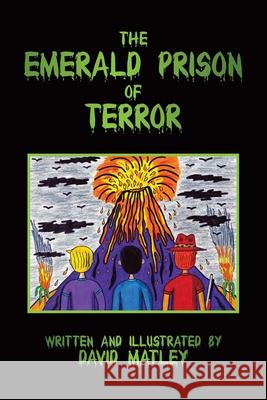 The Emerald Prison of Terror David Matley 9780228869375 Tellwell Talent
