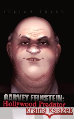 Garvey Feinstein: Hollywood Predator Julian Tryst 9780228869962 Tellwell Talent