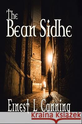 The Bean Sidhe Ernest L. Canning 9780228870005 Tellwell Talent