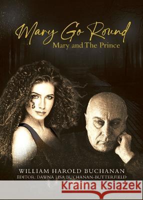 Mary Go Round: Mary and The Prince William Harold Buchanan Dawna Lisa Buchanan-Butterfield 9780228870098