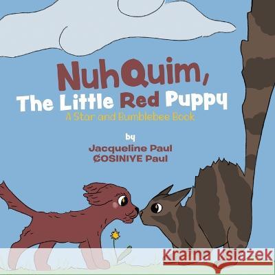 Nuhquim, The Little Red Puppy: A Star and Bumblebee Book Jacqueline Paul C̸osiniye Paul  9780228870616 Tellwell Talent