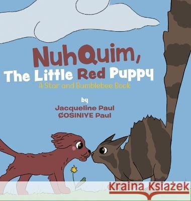 Nuhquim, The Little Red Puppy: A Star and Bumblebee Book Jacqueline Paul C̸osiniye Paul  9780228870623 Tellwell Talent
