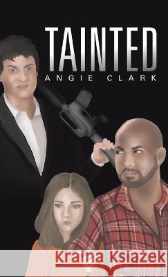 Tainted Angie Clark   9780228870982 Tellwell Talent