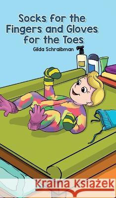 Socks for the Fingers and Gloves for the Toes Gilda Schraibman A M Lazarus  9780228871361 Tellwell Talent